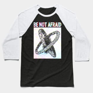 Be Not Afraid Biblically Accurate Angel Baseball T-Shirt